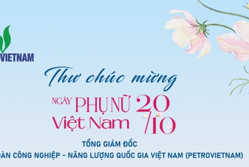 Thư chúc mừng ngày Phụ nữ Việt Nam 20/10 của Tổng Giám đốc PETROVIETNAM